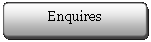 Flowchart: Alternate Process: Enquires